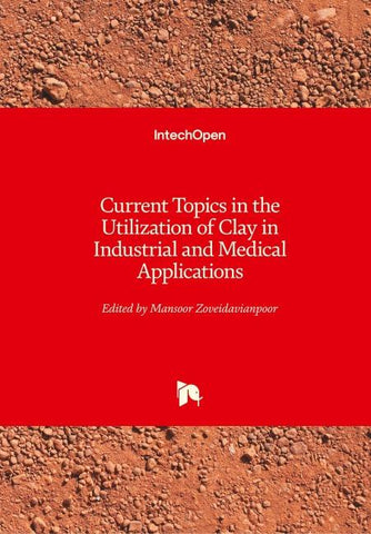 Current Topics in the Utilization of Clay in Industrial and Medical Applications
