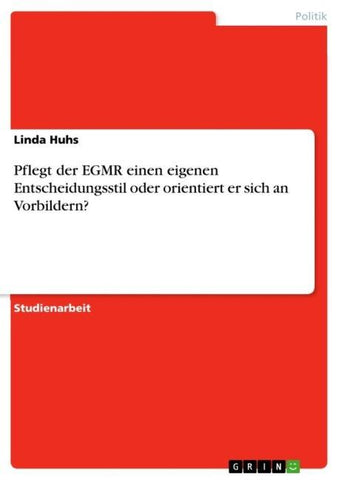 Pflegt der EGMR einen eigenen Entscheidungsstil oder orientiert er sich an Vorbildern?