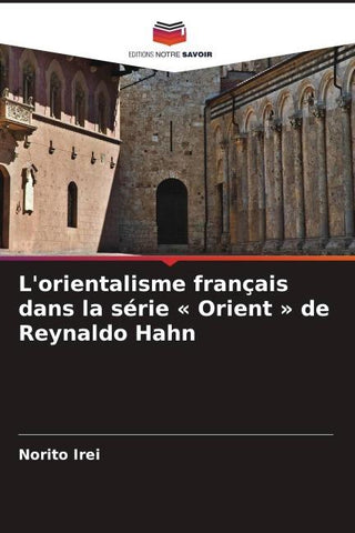 L'orientalisme français dans la série ' Orient ' de Reynaldo Hahn