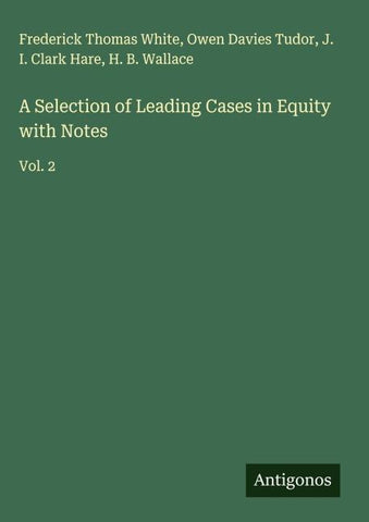 A Selection of Leading Cases in Equity with Notes