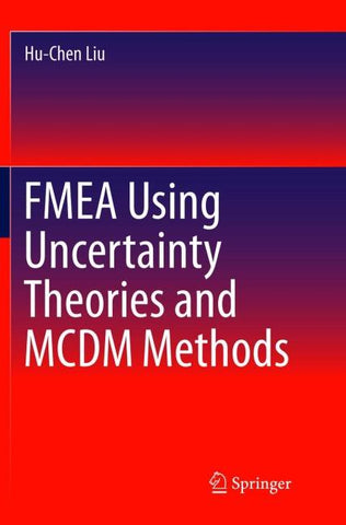 FMEA Using Uncertainty Theories and MCDM Methods