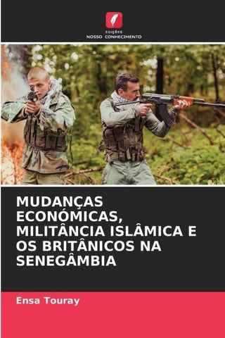 MUDANÇAS ECONÓMICAS, MILITÂNCIA ISLÂMICA E OS BRITÂNICOS NA SENEGÂMBIA
