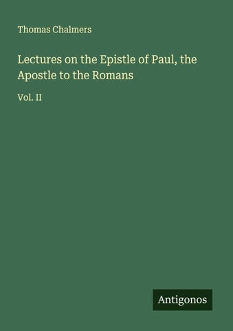 Lectures on the Epistle of Paul, the Apostle to the Romans