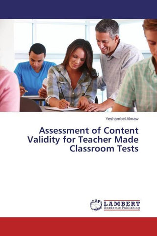 Assessment of Content Validity for Teacher Made Classroom Tests