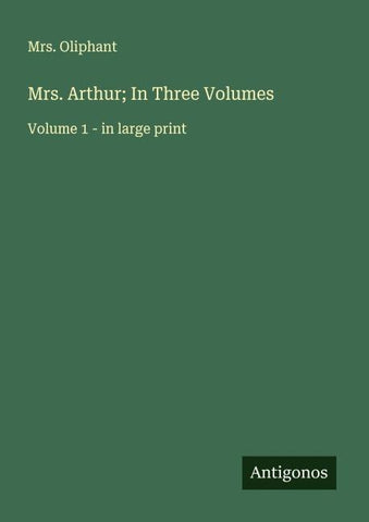 Mrs. Arthur; In Three Volumes