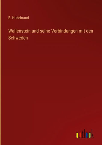 Wallenstein und seine Verbindungen mit den Schweden