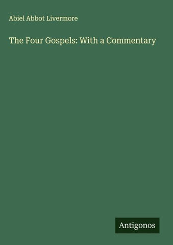 The Four Gospels: With a Commentary