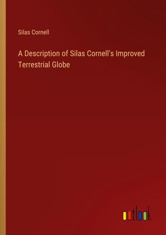 A Description of Silas Cornell's Improved Terrestrial Globe