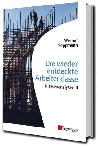 Die wiederentdeckte Arbeiterklasse