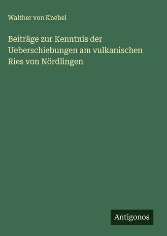Beiträge zur Kenntnis der Ueberschiebungen am vulkanischen Ries von Nördlingen