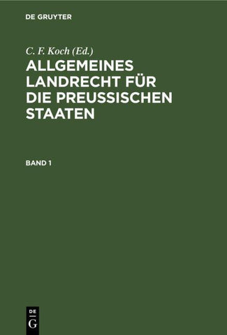 Allgemeines Landrecht für die Preußischen Staaten / Allgemeines Landrecht für die Preußischen Staaten. Band 1