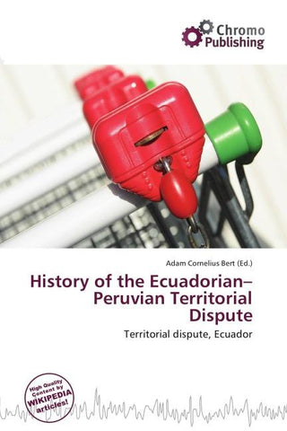History of the Ecuadorian-Peruvian Territorial Dispute