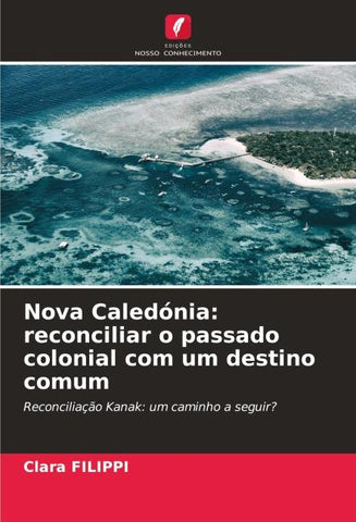 Nova Caledónia: reconciliar o passado colonial com um destino comum