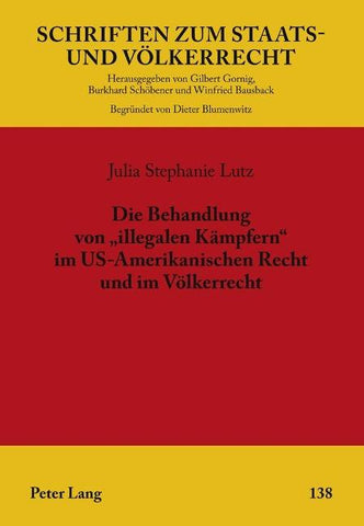 Die Behandlung von «illegalen Kaempfern» im US-Amerikanischen Recht und im Voelkerrecht