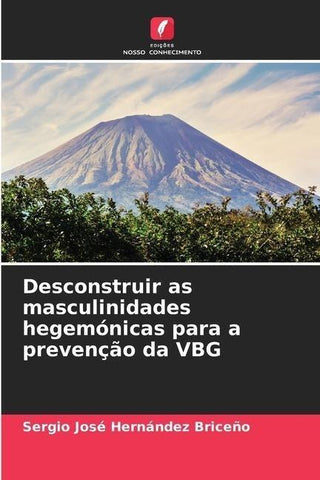Desconstruir as masculinidades hegemónicas para a prevenção da VBG