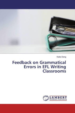 Feedback on Grammatical Errors in EFL Writing Classrooms