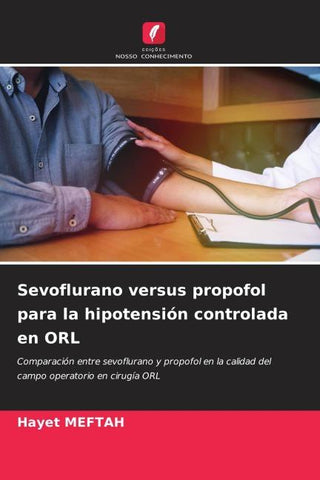 Sevoflurano versus propofol para la hipotensión controlada en ORL