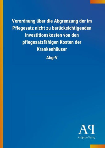 Verordnung über die Abgrenzung der im Pflegesatz nicht zu berücksichtigenden Investitionskosten von den pflegesatzfähigen Kosten der Krankenhäuser