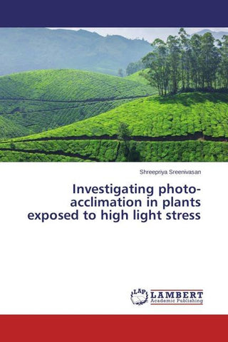 Investigating photo-acclimation in plants exposed to high light stress