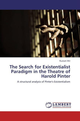 The Search for Existentialist Paradigm in the Theatre of Harold Pinter