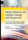 Media Influence on Opinion Change and Democracy