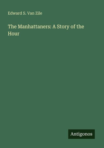 The Manhattaners: A Story of the Hour