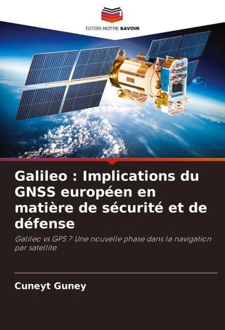 Galileo : Implications du GNSS européen en matière de sécurité et de défense