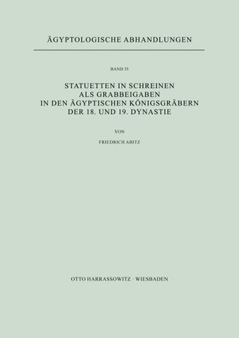 Statuetten in Schreinen als Grabbeigaben in den ägyptischen Königsgräbern der 18. und 19. Dynastie