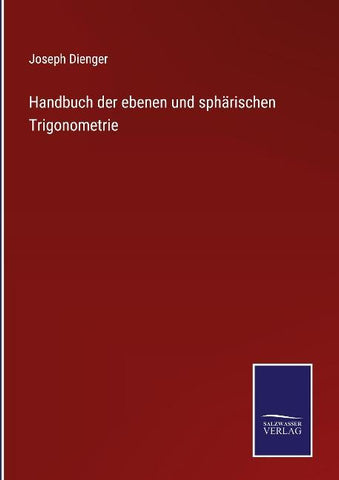 Handbuch der ebenen und sphärischen Trigonometrie
