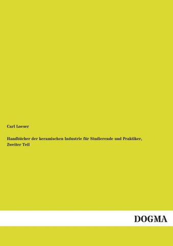 Handbücher der keramischen Industrie für Studierende und Praktiker, Zweiter Teil