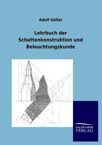 Lehrbuch der Schattenkonstruktion und Beleuchtungskunde