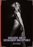 Grossière, Nue et Socialement Inacceptable