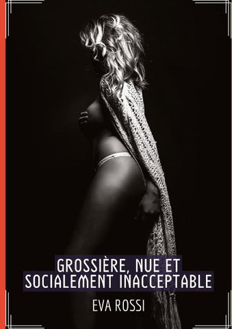 Grossière, Nue et Socialement Inacceptable