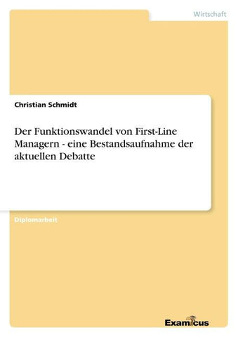 Der Funktionswandel von First-Line Managern - eine Bestandsaufnahme der aktuellen Debatte