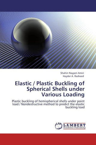 Elastic / Plastic Buckling of Spherical Shells under Various Loading