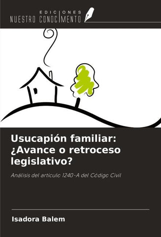 Usucapión familiar: ¿Avance o retroceso legislativo?