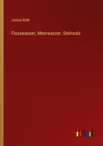 Flusswasser, Meerwasser, Steinsalz