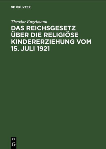 Das Reichsgesetz über die religiöse Kindererziehung vom 15. Juli 1921