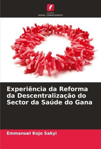 Experiência da Reforma da Descentralização do Sector da Saúde do Gana