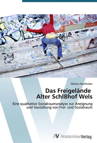 Das Freigelände Alter Schl8hof Wels