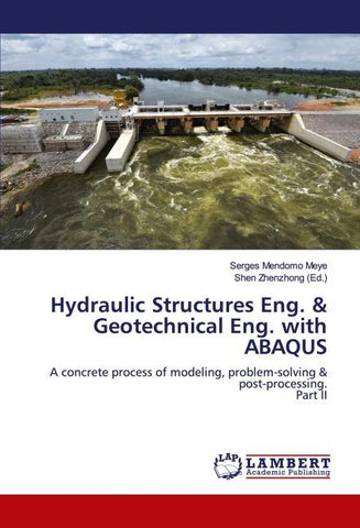 Hydraulic Structures Eng. & Geotechnical Eng. with ABAQUS