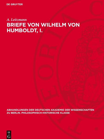 Briefe von Wilhelm von Humboldt, I.