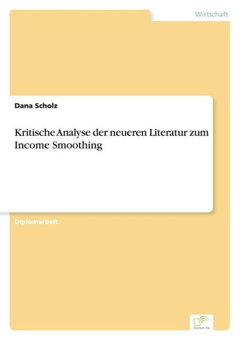 Kritische Analyse der neueren Literatur zum Income Smoothing