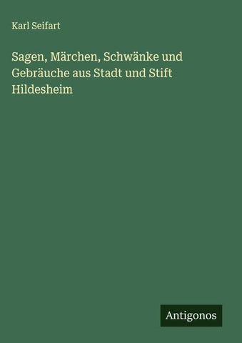 Sagen, Märchen, Schwänke und Gebräuche aus Stadt und Stift Hildesheim