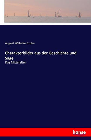 Charakterbilder aus der Geschichte und Sage