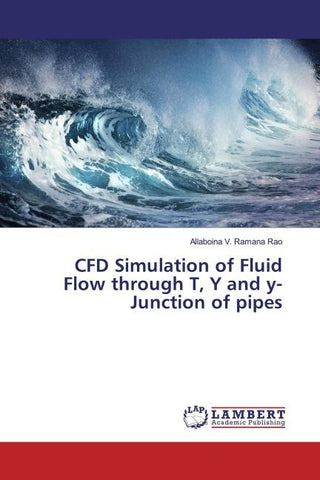 CFD Simulation of Fluid Flow through T, Y and y-Junction of pipes