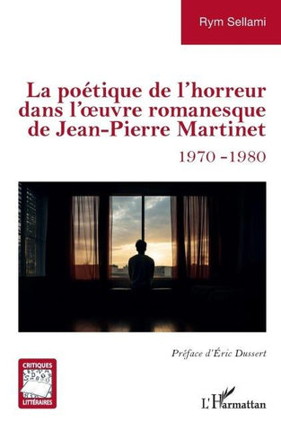 La poétique de l'horreur dans l'¿uvre romanesque de Jean-Pierre Martinet