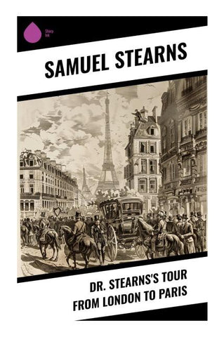 Dr. Stearns's Tour from London to Paris