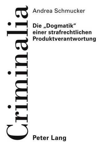 Die 'Dogmatik' einer strafrechtlichen Produktverantwortung