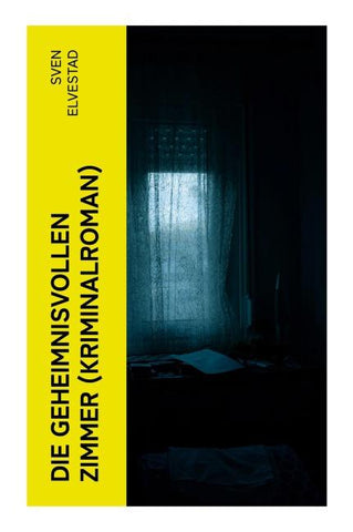 Die geheimnisvollen Zimmer (Kriminalroman)